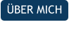 ÜBER MICH