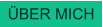 ÜBER MICH