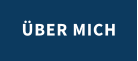 ÜBER MICH